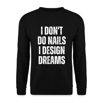 Ich Mache Keine Nägel, Ich Entwerfe Träume - Unisex Pullover - Schwarz - Vorne - Alina (178cm) & Michal (187cm)