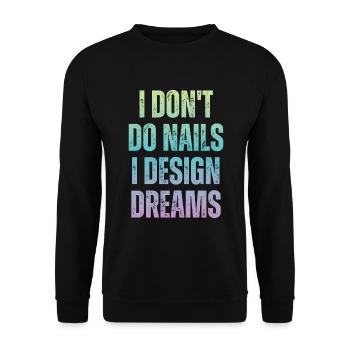 Ich Mache Keine Nägel, Ich Entwerfe Träume - Unisex Pullover - Schwarz - Vorne - Alina (178cm) & Michal (187cm)