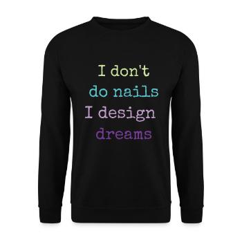 Ich Mache Keine Nägel, Ich Entwerfe Träume - Unisex Pullover - Schwarz - Vorne - Alina (178cm) & Michal (187cm)