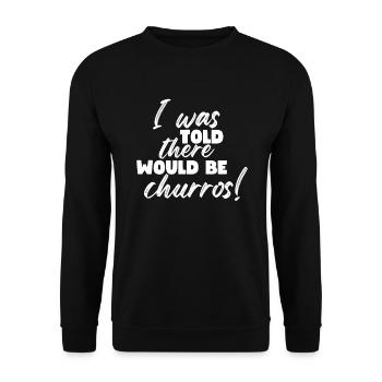 Mir Wurde Gesagt, Es Würde Churros Geben - Unisex Pullover - Schwarz - Vorne - Alina (178cm) & Michal (187cm)
