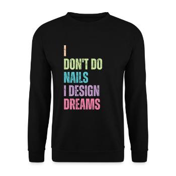 Ich Mache Keine Nägel, Ich Entwerfe Träume - Unisex Pullover - Schwarz - Vorne - Alina (178cm) & Michal (187cm)