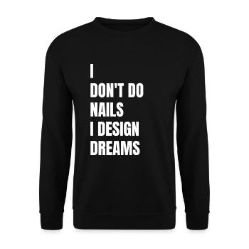 Ich Mache Keine Nägel, Ich Entwerfe Träume - Unisex Pullover - Schwarz - Vorne - Alina (178cm) & Michal (187cm)