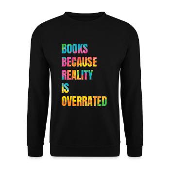 Books because reality is overrated - Unisex Sweatshirt - black - Front - Alina (178cm) & Michal (187cm)