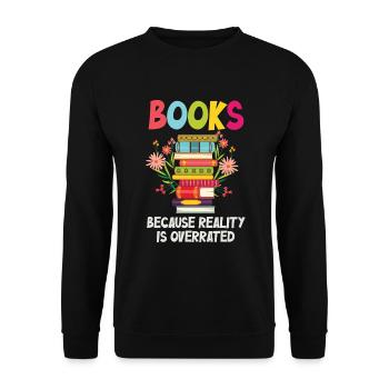 Books because reality is overrated - Unisex Sweatshirt - black - Front - Alina (178cm) & Michal (187cm)