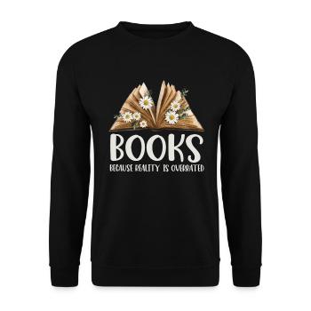 Books because reality is overrated - Unisex Sweatshirt - black - Front - Alina (178cm) & Michal (187cm)