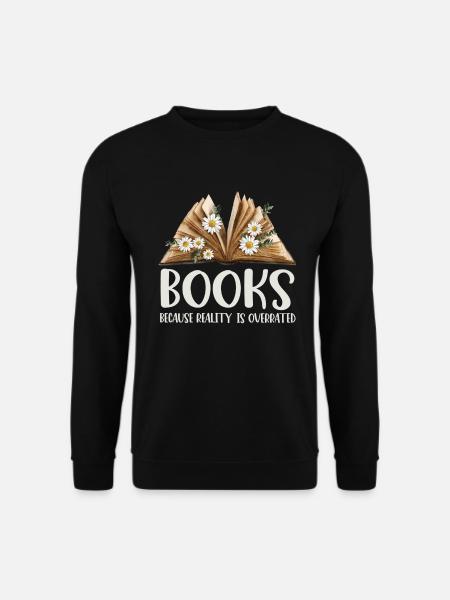 Books because reality is overrated - Unisex Sweatshirt - black