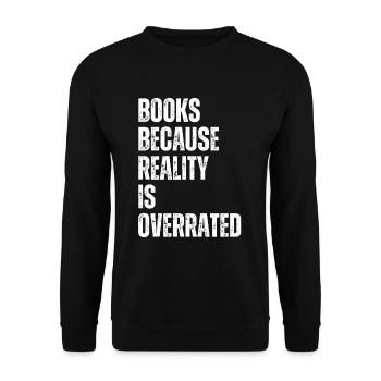 Books because reality is overrated - Unisex Sweatshirt - black - Front - Alina (178cm) & Michal (187cm)