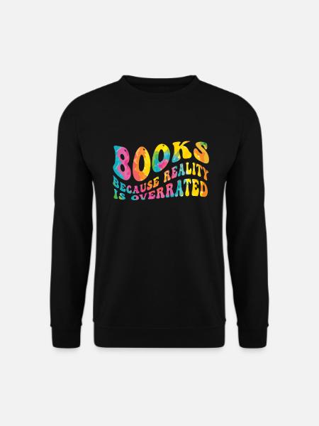 Books because reality is overrated - Unisex Sweatshirt - black
