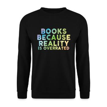 Books because reality is overrated - Unisex Sweatshirt - black - Front - Alina (178cm) & Michal (187cm)