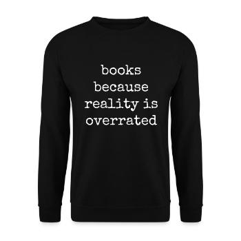 Books because reality is overrated - Unisex Sweatshirt - black - Front - Alina (178cm) & Michal (187cm)