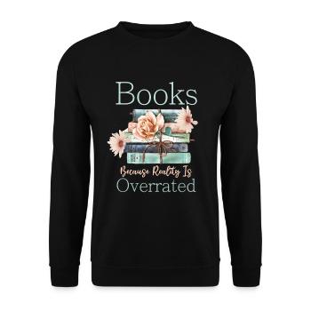 Books because reality is overrated - Unisex Sweatshirt - black - Front - Alina (178cm) & Michal (187cm)