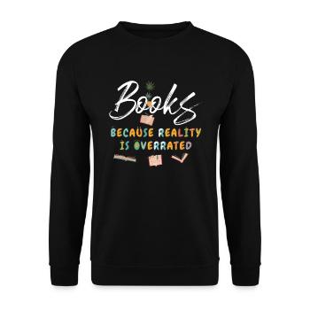 Books because reality is overrated - Unisex Sweatshirt - black - Front - Alina (178cm) & Michal (187cm)