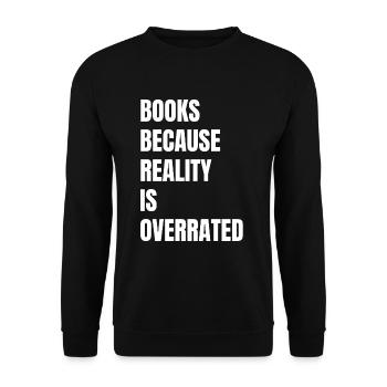 Books because reality is overrated - Unisex Sweatshirt - black - Front - Alina (178cm) & Michal (187cm)