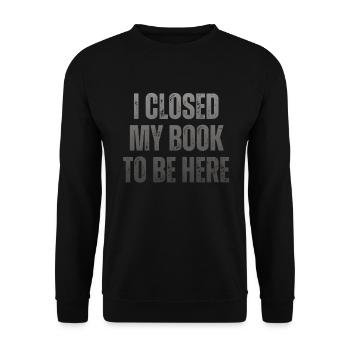 Ich Habe Mein Buch Geschlossen, Um Hier Zu Lesen - Unisex Pullover - Schwarz - Vorne - Alina (178cm) & Michal (187cm)