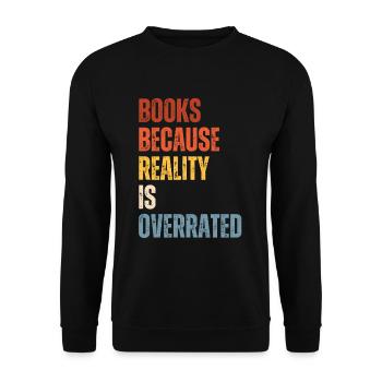 Books because reality is overrated - Unisex Sweatshirt - black - Front - Alina (178cm) & Michal (187cm)