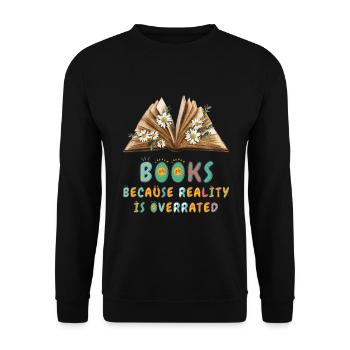 Books because reality is overrated - Unisex Sweatshirt - black - Front - Alina (178cm) & Michal (187cm)