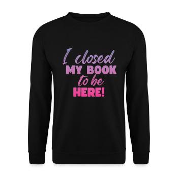 Ich Habe Mein Buch Geschlossen, Um Hier Zu Lesen - Unisex Pullover - Schwarz - Vorne - Alina (178cm) & Michal (187cm)