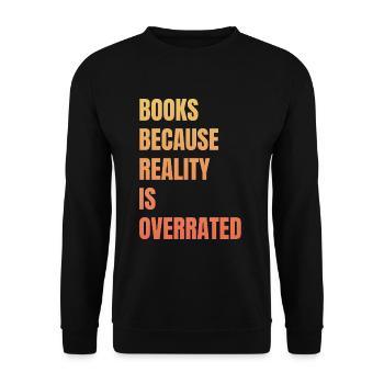 Books because reality is overrated - Unisex Sweatshirt - black - Front - Alina (178cm) & Michal (187cm)