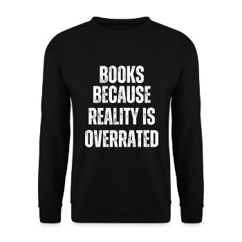 Books because reality is overrated - Unisex Sweatshirt - black - Front - Alina (178cm) & Michal (187cm)