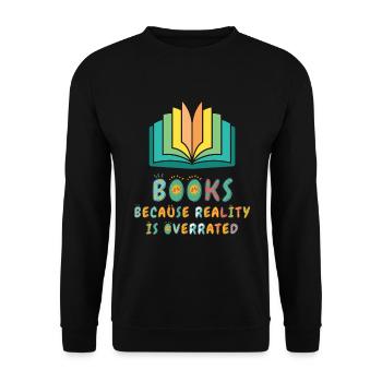 Books because reality is overrated - Unisex Sweatshirt - black - Front - Alina (178cm) & Michal (187cm)