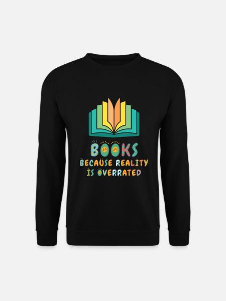 Books because reality is overrated - Unisex Sweatshirt - black