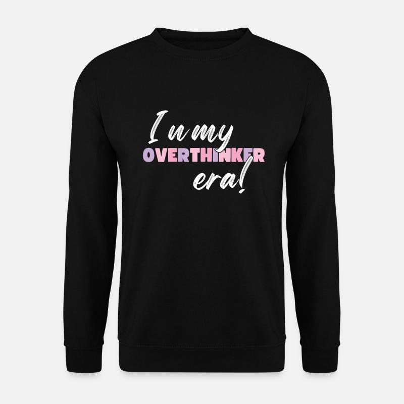 Dans mon ère Overthinker Overthink - Sweat-shirt Unisexe - noir
