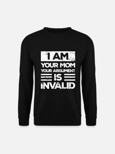 Ich Bin Deine Mutter dein Argument Ist Ungültig - Unisex Pullover - Schwarz
