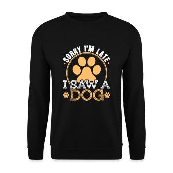 Sorry I'm Late I Saw A Dog Funny print For - Unisex Sweatshirt - black - Front - Alina (178cm) & Michal (187cm)