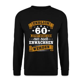 Endlich 60 Jahre Spruch 60 Geburtstag Geschenk - Unisex Pullover - Schwarz - Vorne - Alina (178cm) & Michal (187cm)