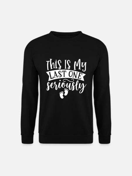 Grossesse - c’est ma dernière sérieusement drôle - Sweat-shirt Unisexe - noir