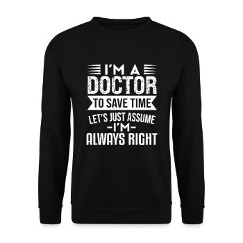 I'm A Doctor Lets Just Assume I'm Always Right - Sweat-shirt Unisexe - noir - Devant - Alina (178cm) & Michal (187cm)