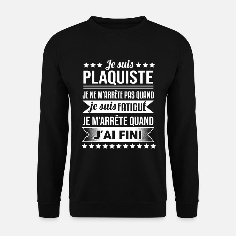 Plaquiste Pas Fatigué Idée Cadeau Plâtrier Humour - Sweat-shirt Unisexe - noir