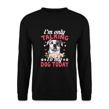 American Bulldog I only talk to the - Unisex Sweatshirt - black - Front - Alina (178cm) & Michal (187cm)