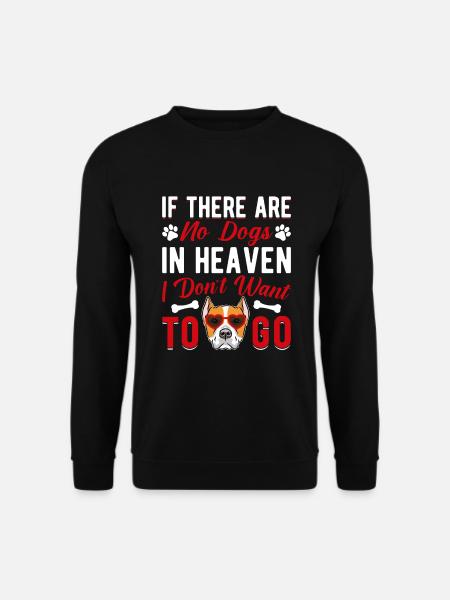 Staffordshire Terrier Wenn Keine Hunde Im Himmel - Unisex Pullover - Schwarz