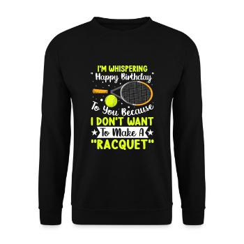 Don't Want To Make Racquet Tennis Funny Player - Unisex Pullover - Schwarz - Vorne - Alina (178cm) & Michal (187cm)