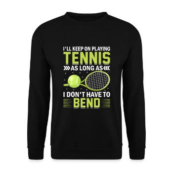 I will continue to play tennis fun sports - Unisex Sweatshirt - black - Front - Alina (178cm) & Michal (187cm)