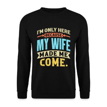 I'm Here Because My Wife Made Me Come Husband - Sweat-shirt Unisexe - noir - Devant - Alina (178cm) & Michal (187cm)