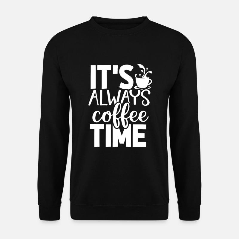 It's Always Coffee Time - Unisex Sweatshirt - black