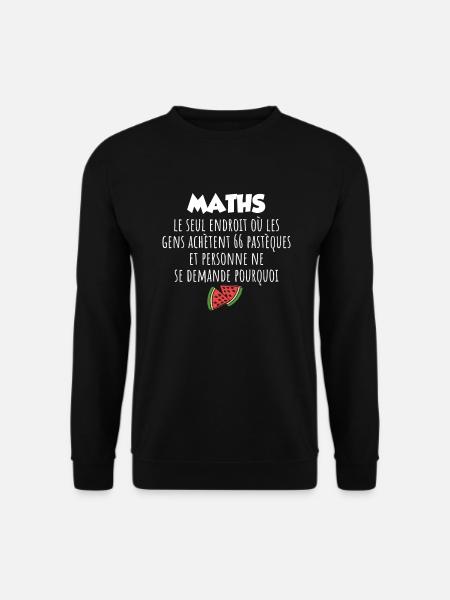 Maths Homme Humour Cadeau Professeur Mathématiques - Sweat-shirt Unisexe - noir