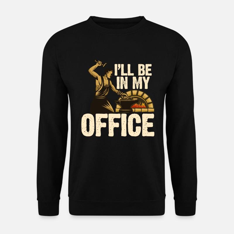 Ich bin in meinem Büro - Schmied - Unisex Pullover - Schwarz