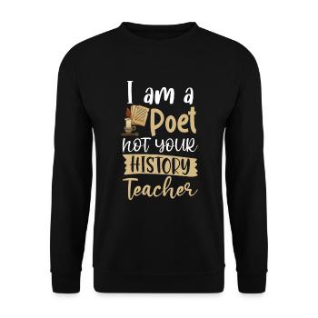 Ich bin ein Dichter, nicht dein Geschichtslehrer - Unisex Pullover - Schwarz - Vorne - Alina (178cm) & Michal (187cm)