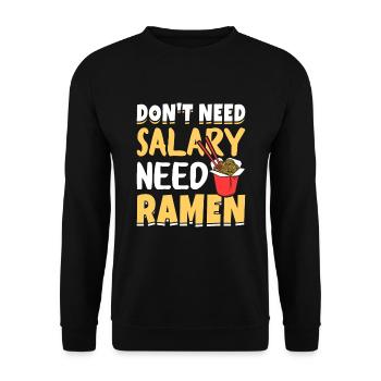 Don't need a salary, you need ramen - - Unisex Sweatshirt - black - Front - Alina (178cm) & Michal (187cm)