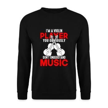 I am a violin player, which you obviously - Unisex Sweatshirt - black - Front - Alina (178cm) & Michal (187cm)
