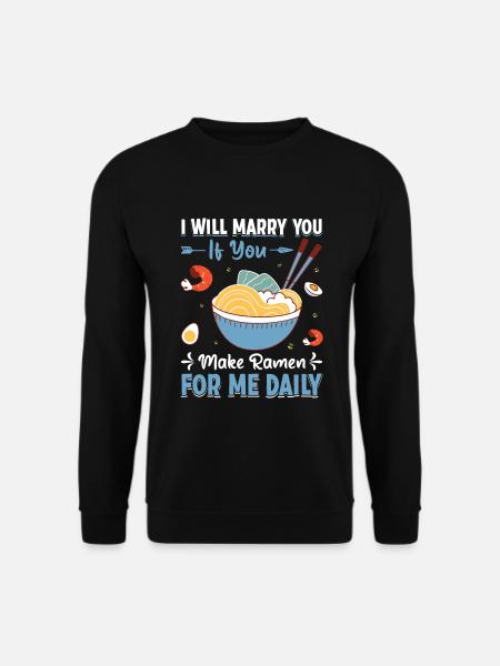 Je t’épouserai si tu me fais des ramen - Sweat-shirt Unisexe - noir