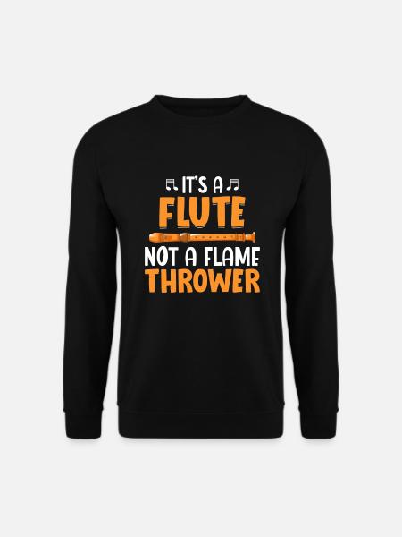 Es ist eine Flöte, kein Flammenwerfer - Flöte - Unisex Pullover - Schwarz