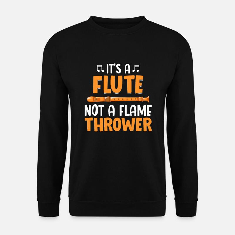 Es ist eine Flöte, kein Flammenwerfer - Flöte - Unisex Pullover - Schwarz