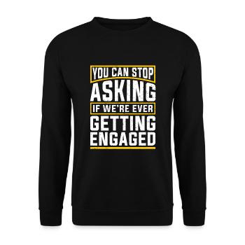 You Can Stop Asking Funny Engagement - Unisex Sweatshirt - black - Front - Alina (178cm) & Michal (187cm)