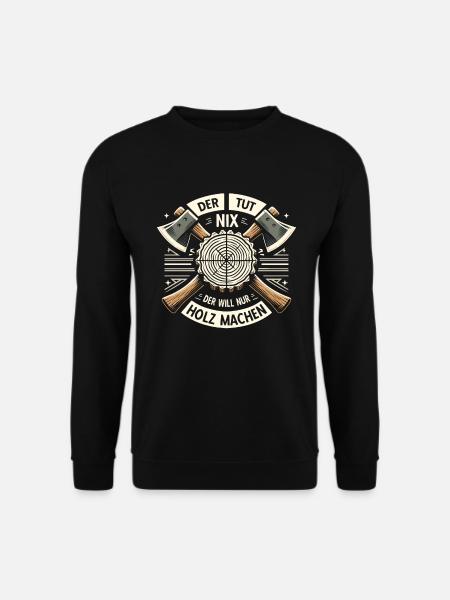 Holz Holzfäller Forstwirtschaft Geschenk - Unisex Pullover - Schwarz