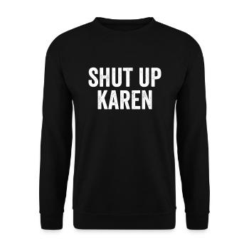 Funny Shut Up Karen Sassy Anti-Karen - Unisex Sweatshirt - black - Front - Alina (178cm) & Michal (187cm)