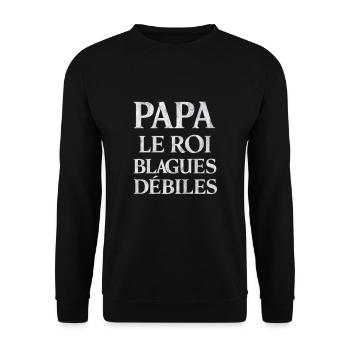 Papa Le Roi des Blagues Débiles Cadeau Humour - Sweat-shirt Unisexe - noir - Devant - Alina (178cm) & Michal (187cm)